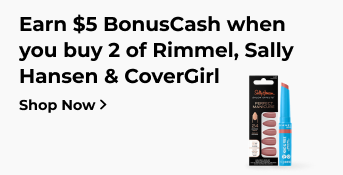 Earn $5 BonusCash when you buy 2 of Rimmel, Sally Hansen & CoverGirl Shop Now